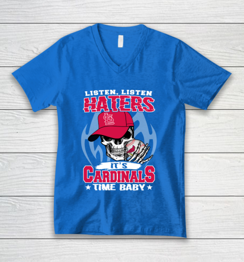 Listen Haters It is CARDINALS Time Baby MLB V-Neck T-Shirt 5