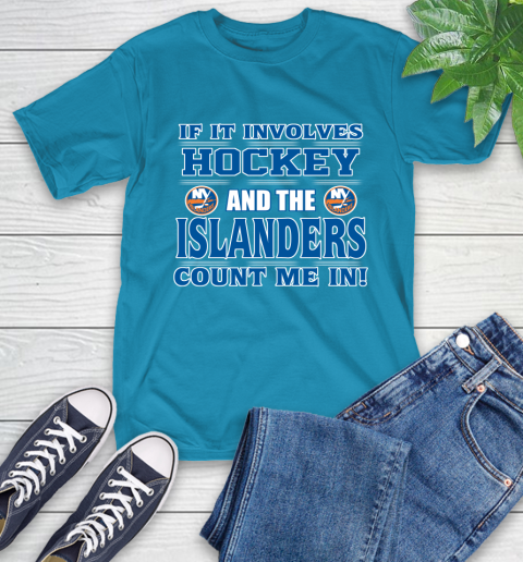 NHL If It Involves Hockey And The New York Islanders Count Me In Sports T-Shirt 8