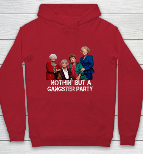 Golden Girls Shirt Bff Tee Best Friends  Nothin' But A Gangter Party Youth Hoodie 7