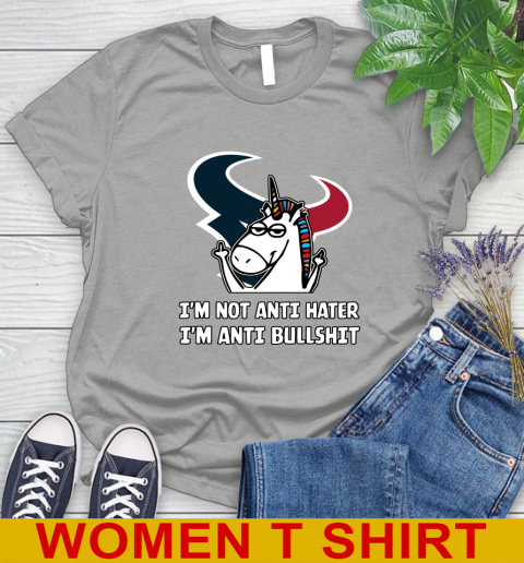 Houston Texans NFL Football Unicorn I'm Not Anti Hater I'm Anti Bullshit Women's T-Shirt 11