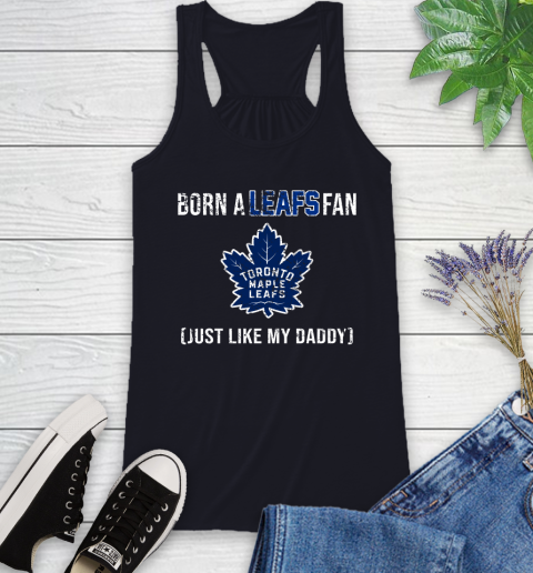 NHL Toronto Maple Leafs Hockey Loyal Fan Just Like My Daddy Shirt Racerback Tank 7