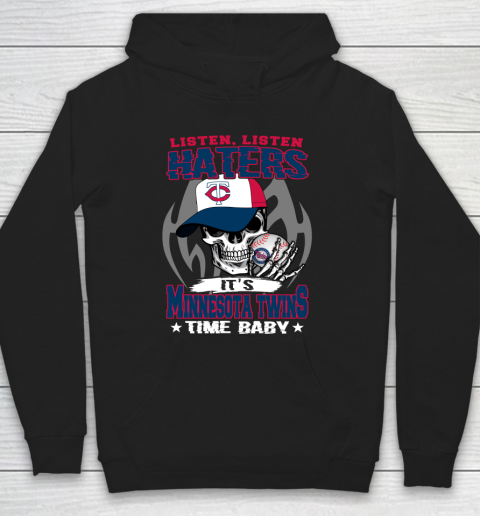 Listen Haters It is TWINS Time Baby MLB Hoodie