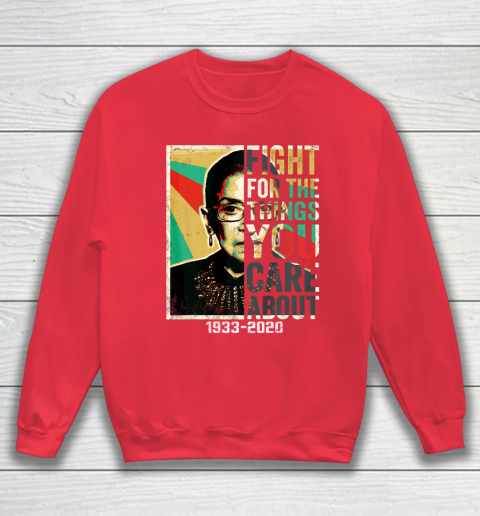 Notorious RBG 1933  2020 Shirt  Fight For The Things You Care About Vintage Sweatshirt 7