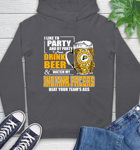 NBA Drink Beer and Watch My Indiana Pacers Beat Your Team's Ass Basketball Hoodie 7