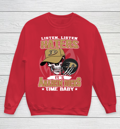 Listen Haters It is DUCKS Time Baby NHL Youth Sweatshirt 7