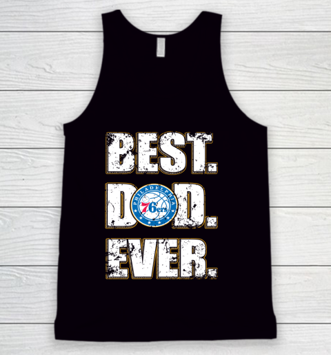 NBA Philadelphia 76ers Basketball Best Dad Ever Family Shirt Tank Top