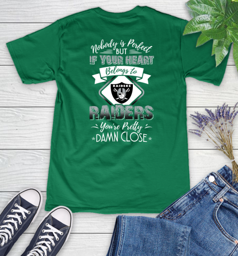 NFL Football Oakland Raiders Nobody Is Perfect But If Your Heart Belongs To Raiders You're Pretty Damn Close Shirt Women's V-Neck T-Shirt 4