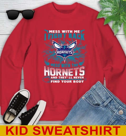 NBA Basketball Charlotte Hornets Mess With Me I Fight Back Mess With My Team And They'll Never Find Your Body Shirt Youth Sweatshirt 7