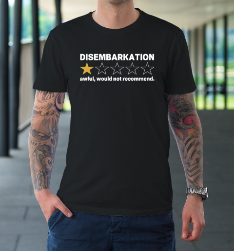 Disembarkation Awful Would Not Recommend T-Shirt
