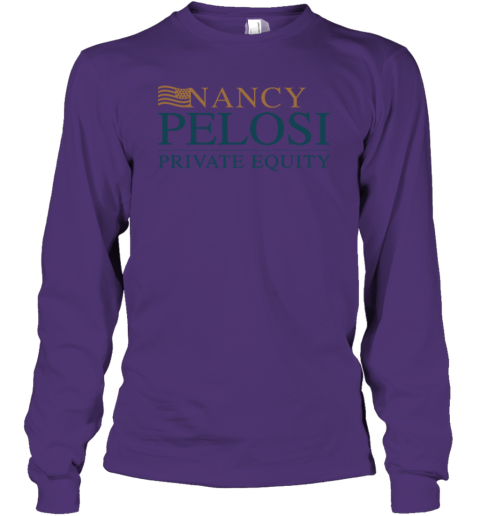 Nancy Pelosi Private Equity Long Sleeve T-Shirt j65t nancy pelosi private equity long sleeve tee 14 front purple