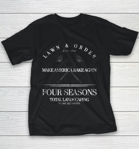 Make America Rake Again Shirt Four Seasons Total Landscaping Youth T-Shirt