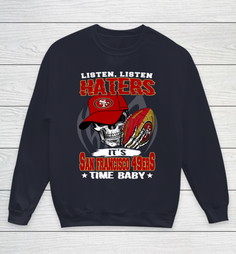 Listen Haters It is 49ERS Time Baby NFL Youth Sweatshirt 2
