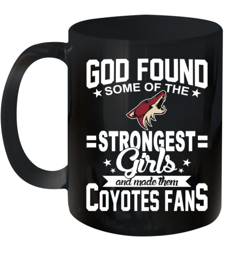 Arizona Coyotes NHL Football God Found Some Of The Strongest Girls Adoring Fans Ceramic Mug 11oz