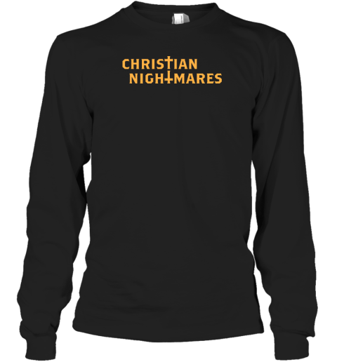 Christnnitemare Christian Nightmares Long Sleeve T