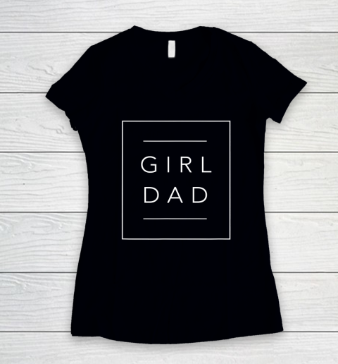 Father of Girls Shirt Proud New Girl Dad Women's V-Neck T-Shirt
