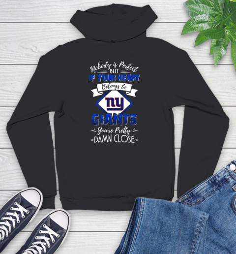 NFL Football New York Giants Nobody Is Perfect But If Your Heart Belongs To Giants You're Pretty Damn Close Shirt Youth Hoodie