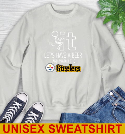 Pittsburgh Steelers Football NFL Let's Have A Beer And Watch Your Team Sports Sweatshirt 5