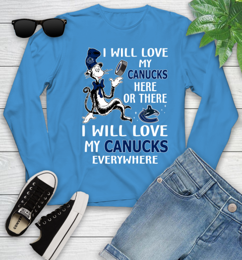 NHL Hockey Vancouver Canucks I Will Love My Canucks Leafs Everywhere Dr Seuss Shirt Youth Long Sleeve 7