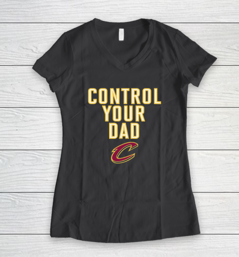 Cleveland Cavaliers Control Your Dad Women's V-Neck T-Shirt 4