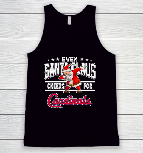 St.Louis Cardinals Even Santa Claus Cheers For Christmas MLB Tank Top