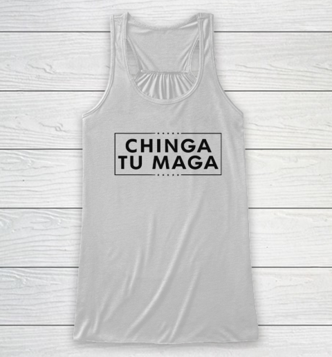 Chinga Tu MAGA Racerback Tank