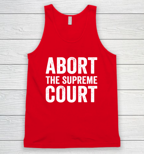 Abort The Supreme Court Tank Top 4