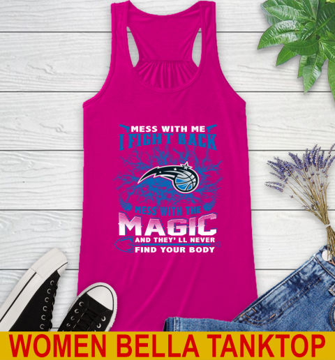 NBA Basketball Orlando Magic Mess With Me I Fight Back Mess With My Team And They'll Never Find Your Body Shirt Racerback Tank 6