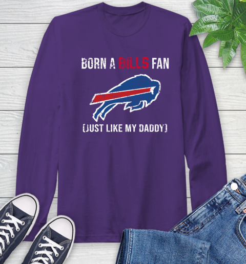 NFL Buffalo Bills Football Loyal Fan Just Like My Daddy Shirt Long Sleeve T-Shirt 5