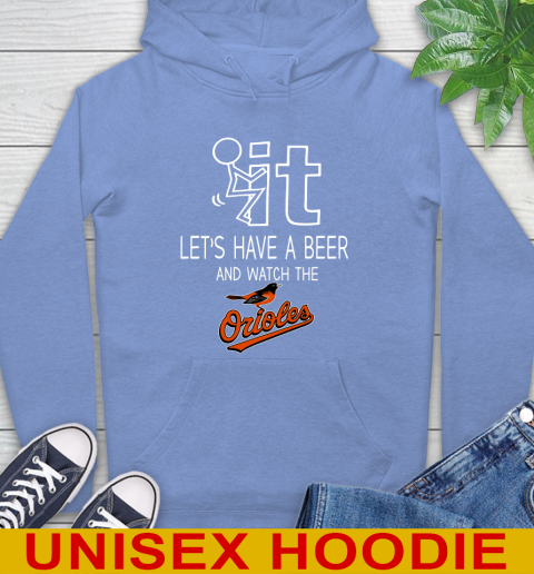 Baltimore Orioles Baseball MLB Let's Have A Beer And Watch Your Team Sports Hoodie 11