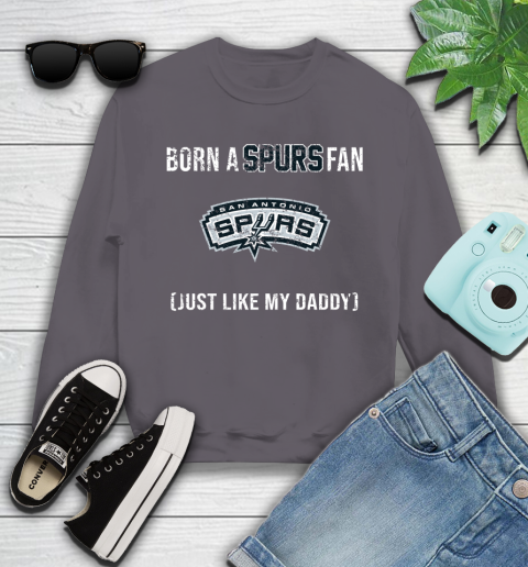 NBA San Antonio Spurs Loyal Fan Just Like My Daddy Basketball Shirt Youth Sweatshirt 4