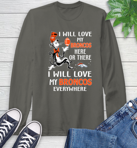 NFL Football Denver Broncos I Will Love My Broncos Everywhere Dr Seuss Shirt Long Sleeve T-Shirt 10