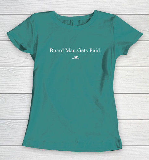 Board man gets paid New Balance Women's T-Shirt 10