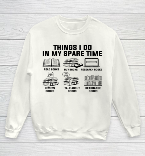 Things I Do In My Spare Time Reading Books Youth Sweatshirt