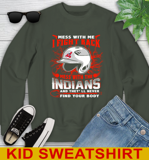 MLB Baseball Cleveland Indians Mess With Me I Fight Back Mess With My Team And They'll Never Find Your Body Shirt Youth Sweatshirt 8