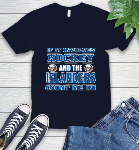 NHL If It Involves Hockey And The New York Islanders Count Me In Sports V-Neck T-Shirt 3