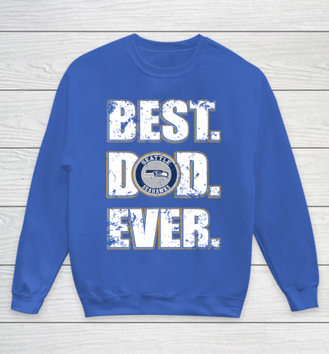 NFL Seattle Seahawks Football Best Dad Ever Family Shirt Youth Sweatshirt - Image 7