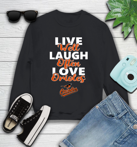 MLB Baseball Baltimore Orioles Live Well Laugh Often Love Shirt Youth Sweatshirt