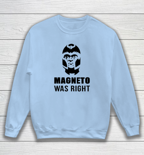 Magneto Was Right Funny Sweatshirt 4