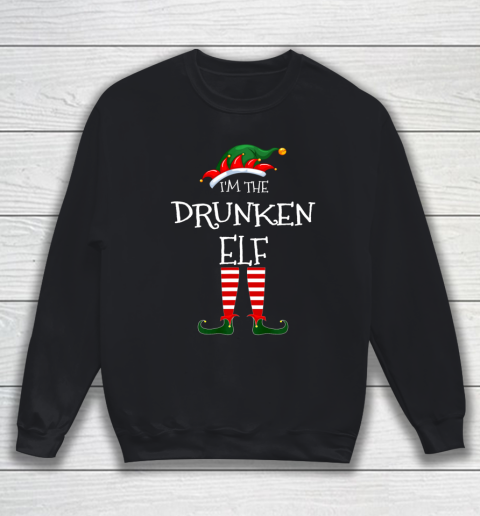 I m The Drunken Elf Matching Family Unique Christmas Gifts Sweatshirt