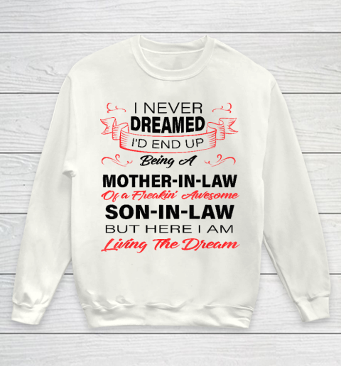 I Never Dreamed Id End Up Being A Mother In Law Awesome Youth Sweatshirt