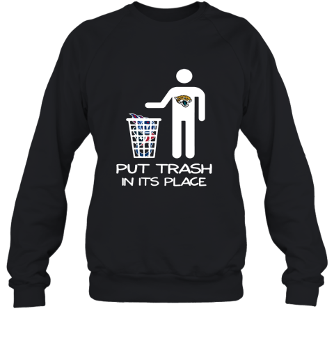 Jacksonville Jaguars Put Trash In Its Place Funny NFL Sweatshirt