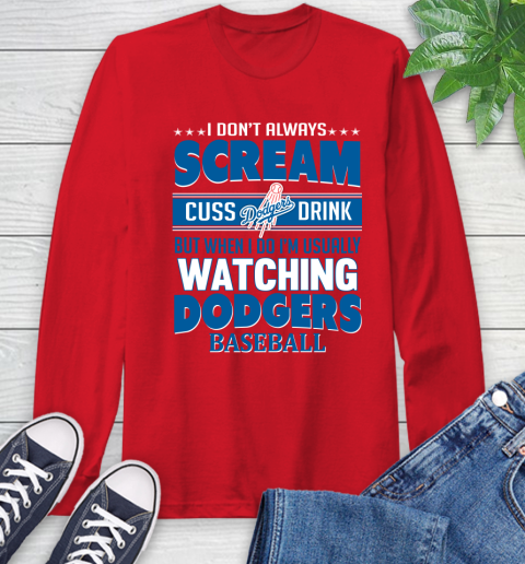 Los Angeles Dodgers MLB I Scream Cuss Drink When I'm Watching My Team Long Sleeve T-Shirt 11