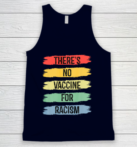 There's No Vaccine For Racism Tank Top 3