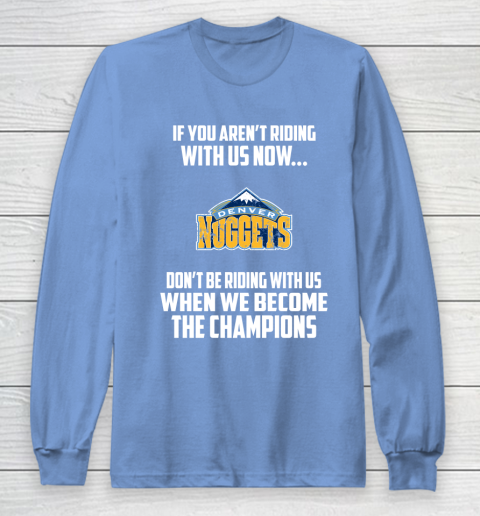 NBA Denver Nuggets Basketball We Become The Champions Long Sleeve T-Shirt 8