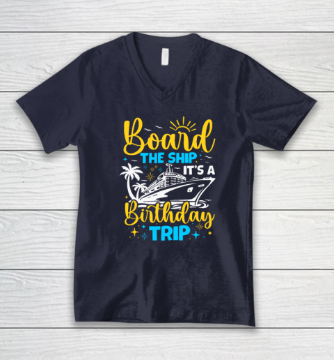Board The Ship It's A Birthday Trip Cruise Cruising Vacation V-Neck T-Shirt 2