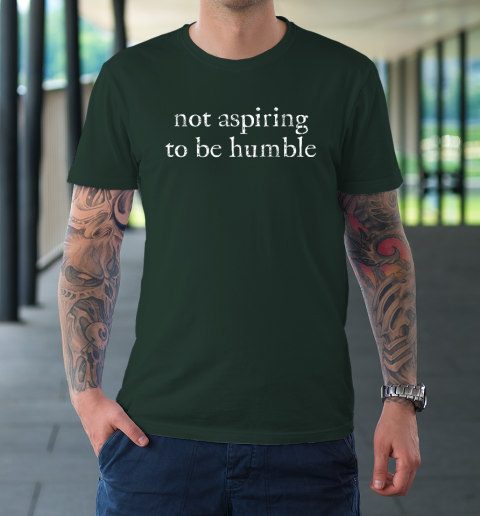 Not Aspiring to Be Humble Kamala Harris Feminist Message T-Shirt 3