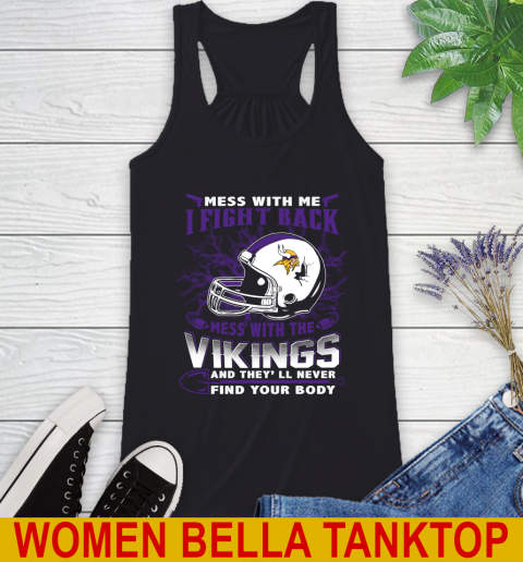 NFL Football Minnesota Vikings Mess With Me I Fight Back Mess With My Team And They'll Never Find Your Body Shirt Racerback Tank