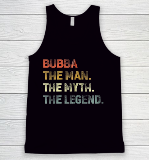 Grandpa Funny Gift Apparel  Bubba The Man The Myth The Legend Grandpa Tank Top