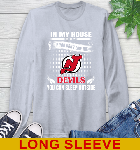 New Jersey Devils NHL Hockey In My House If You Don't Like The Devils You Can Sleep Outside Shirt Long Sleeve T-Shirt 6