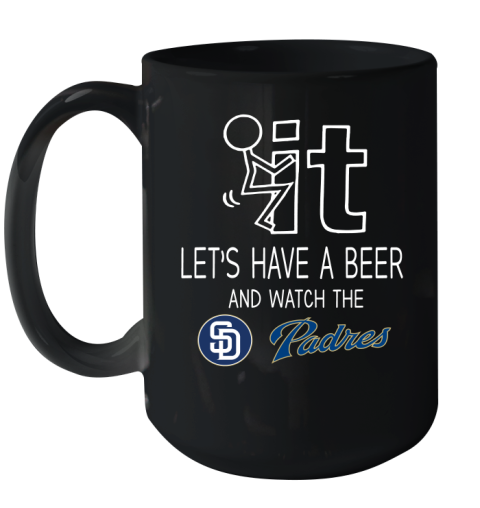 San Diego Padres Baseball MLB Let's Have A Beer And Watch Your Team Sports Ceramic Mug 15oz